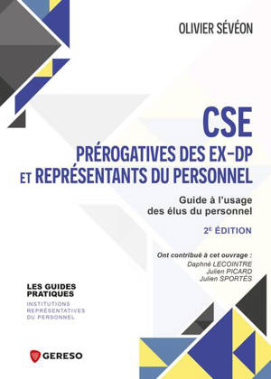 CSE : prérogatives des ex-DP et représentants de personnel : guide à l'usage des élus du personnel