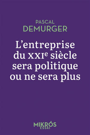 L'entreprise du XXIe siècle sera politique ou ne sera plus