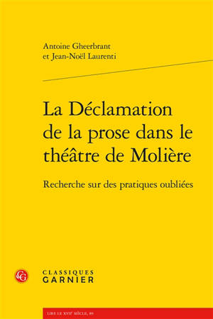La déclamation de la prose dans le théâtre de Molière : recherche sur des pratiques oubliées