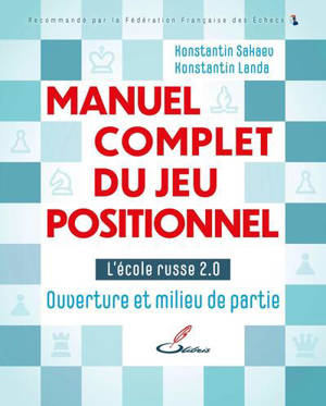 Manuel complet du jeu positionnel. Vol. 1. L'école russe 2.0 : ouverture et milieu de partie