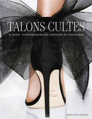 Talons cultes : le talent extraordinaire des créateurs de chaussures