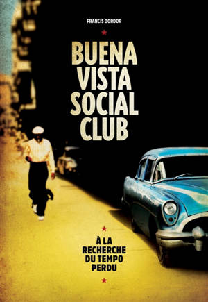 Buena Vista Social Club : à la recherche du tempo perdu