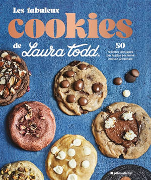 Les fabuleux cookies de Laura Todd : 50 recettes iconiques par la plus ancienne maison artisanale française