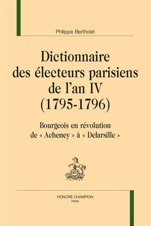 Dictionnaire des électeurs parisiens de l'an IV (1795-1796) : bourgeois en révolution de Acheney à Delarsille