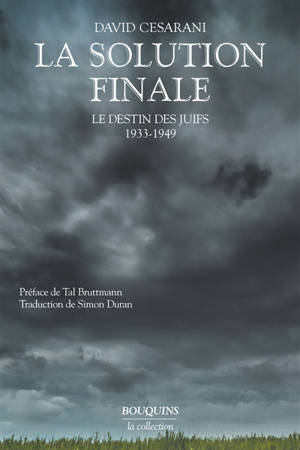La Solution finale : le destin des Juifs 1933-1949