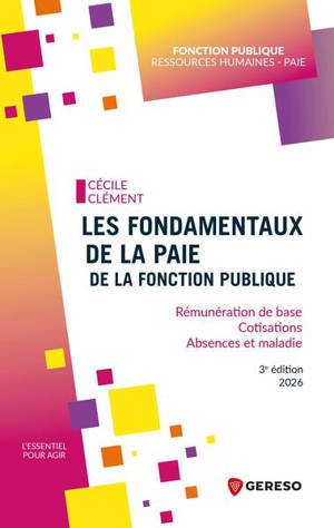 Les fondamentaux de la paie de la fonction publique : rémunération de base, cotisations, absences et maladie