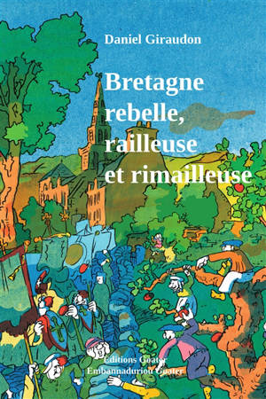Bretagne rebelle, railleuse et rimailleuse : recueil bilingue d'expressions populaires de la Bretagne