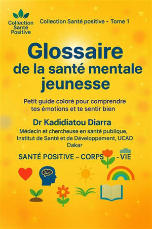 Glossaire de la santé mentale jeunesse : petit guide coloré pour comprendre tes émotions et te sentir bien Vol. 1