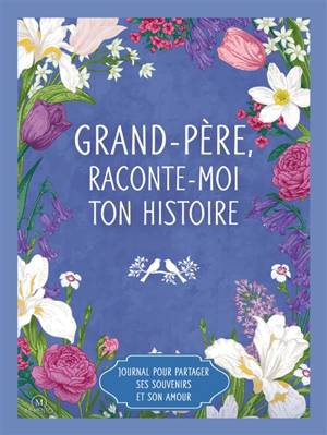 Grand-père, raconte-moi ton histoire : journal pour partager ses souvenirs et son amour