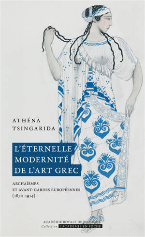L'éternelle modernité de l'art grec : archaïsmes et avant-gardes européennes (1870-1914)