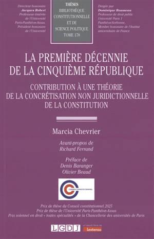 La première décennie de la cinquième République : contribution à une théorie de la concrétisation non juridictionnelle de la constitution
