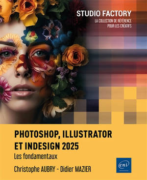Photoshop, Illustrator et InDesign 2025 : les fondamentaux