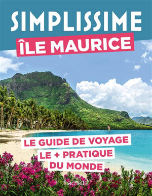 Simplissime : île Maurice : le guide de voyage le + pratique du monde