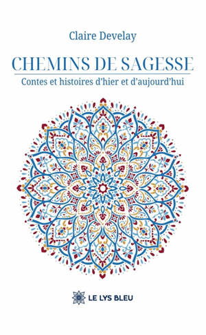 Chemins de sagesse : Contes et histoires d'hier et d'aujourd'hui