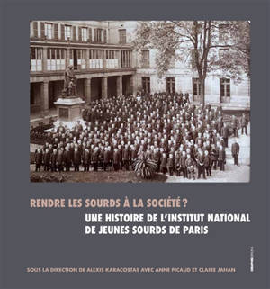 Rendre les sourds à la société ? : une histoire de l'Institut national des jeunes sourds de Paris