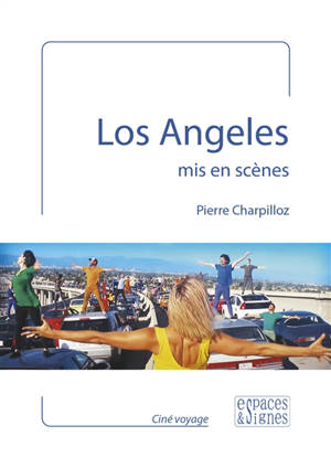 Los Angeles mis en scènes