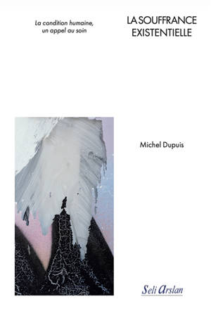La souffrance existentielle : la condition humaine, un appel au soin