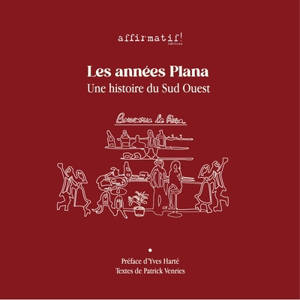 Les années Plana : une histoire du Sud-Ouest