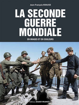 La Seconde Guerre en images et en couleurs