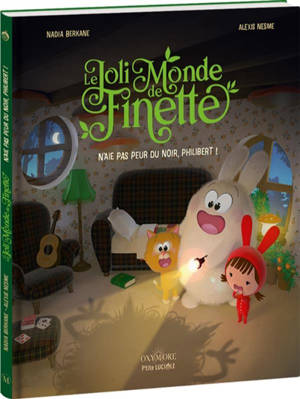 Le joli monde de Finette. Vol. 2. N'aie pas peur du noir, Philibert !
