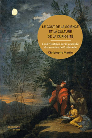 Le goût de la science et la culture de la curiosité : les Entretiens sur la pluralité des mondes de Fontenelle