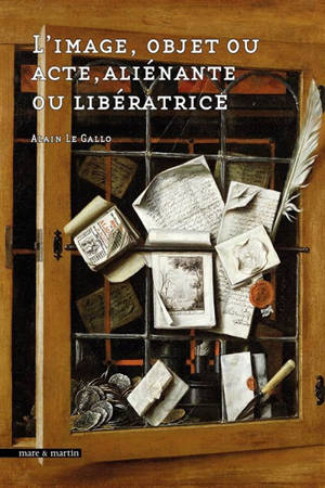 L'image, objet ou acte, aliénante ou libératrice