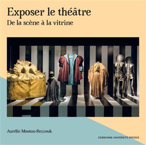 Exposer le théâtre : de la scène à la vitrine