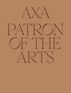 Axa, patron of the arts : 40 years of patronage