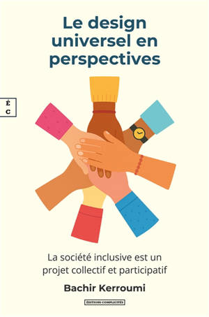 Le design universel en perspectives : la société inclusive est un projet collectif et participatif