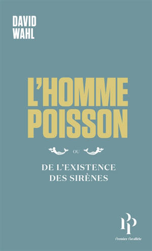 L'homme-poisson : de l'existence des sirènes