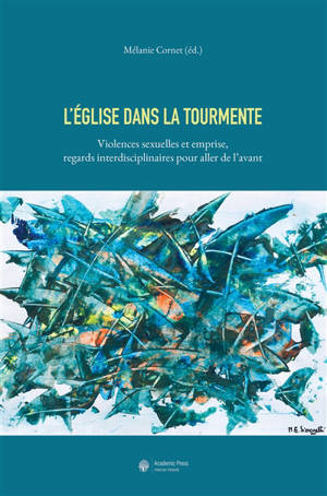 L'Eglise dans la tourmente : violences sexuelles et emprise, regards interdisciplinaires pour aller de l'avant
