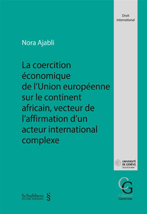 La coercition économique de l'Union européenne sur le continent africain, vecteur de l'affirmation d'un acteur international complexe