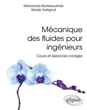 Mécanique des fluides pour ingénieurs : cours et exercices corrigés