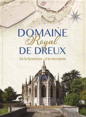 Domaine royal de Dreux : de la forteresse à la nécropole