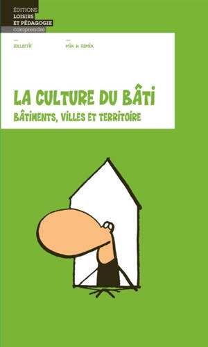 La culture du bâti : bâtiments, villes et territoires