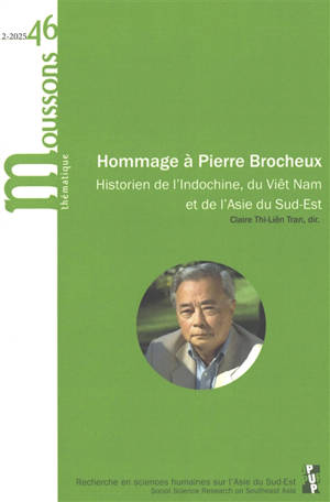 Moussons, n° 46. Hommage à Pierre Brocheux : historien de l'Indochine, du Viêt Nam et de l'Asie du Sud-Est