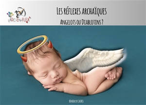 Les réflexes archaïques : Angelots ou Diablotins ?