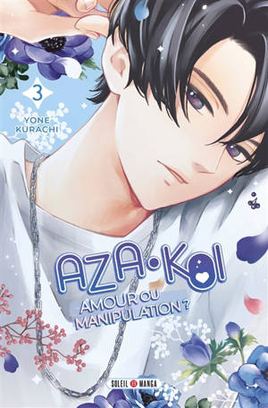 Aza-Koi : amour ou manipulation ?. Vol. 3