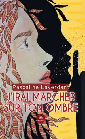 J'irai marcher sur ton ombre