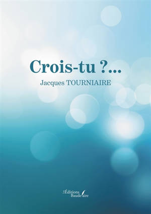 Crois-tu ?...