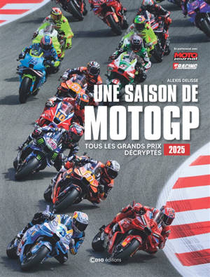 Une saison de moto GP : tous les grands prix décryptés : 2025