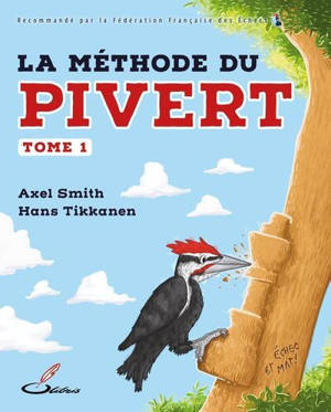 La méthode du pivert. Vol. 1