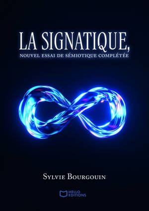 La signatique : Nouvel essai de sémiotique complétée