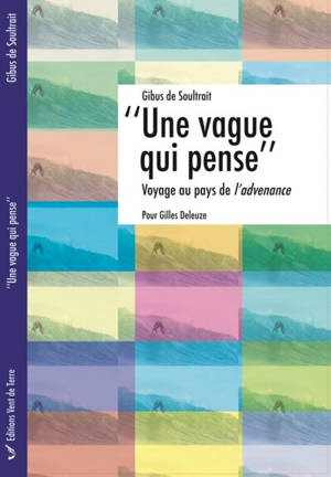 Une vague qui pense : voyage au pays de l'advenance : pour Gilles Deleuze
