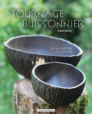 Tournage buissonnier : de la matière à l'oeuvre