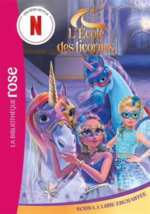 L'école des licornes. Vol. 9. Sous la lune enchantée