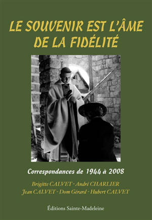 Le souvenir est l'âme de la fidélité : correspondances de 1944 à 2008