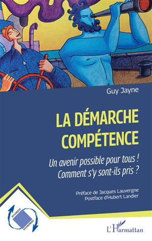 La démarche compétence : un avenir possible pour tous ! Comment s'y sont-ils pris ?