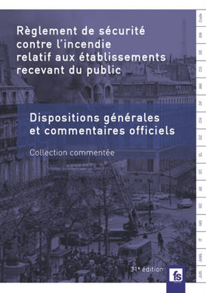 Règlement de sécurité contre l'incendie relatif aux établissements recevant du public : dispositions générales et commentaires officiels : commentaires-jurisprudence