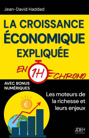 La croissance économique expliquée en 1h chrono : De Schumpeter à Chat GPT : les moteurs de la richesse et leurs enjeux (productivité, inégalités, environnement... )
